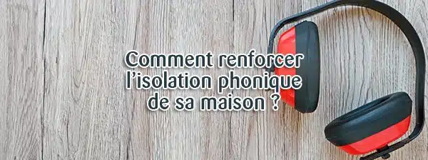 Comment améliorer l’isolation de sa maison