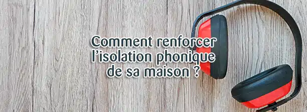 Comment améliorer l’isolation de sa maison